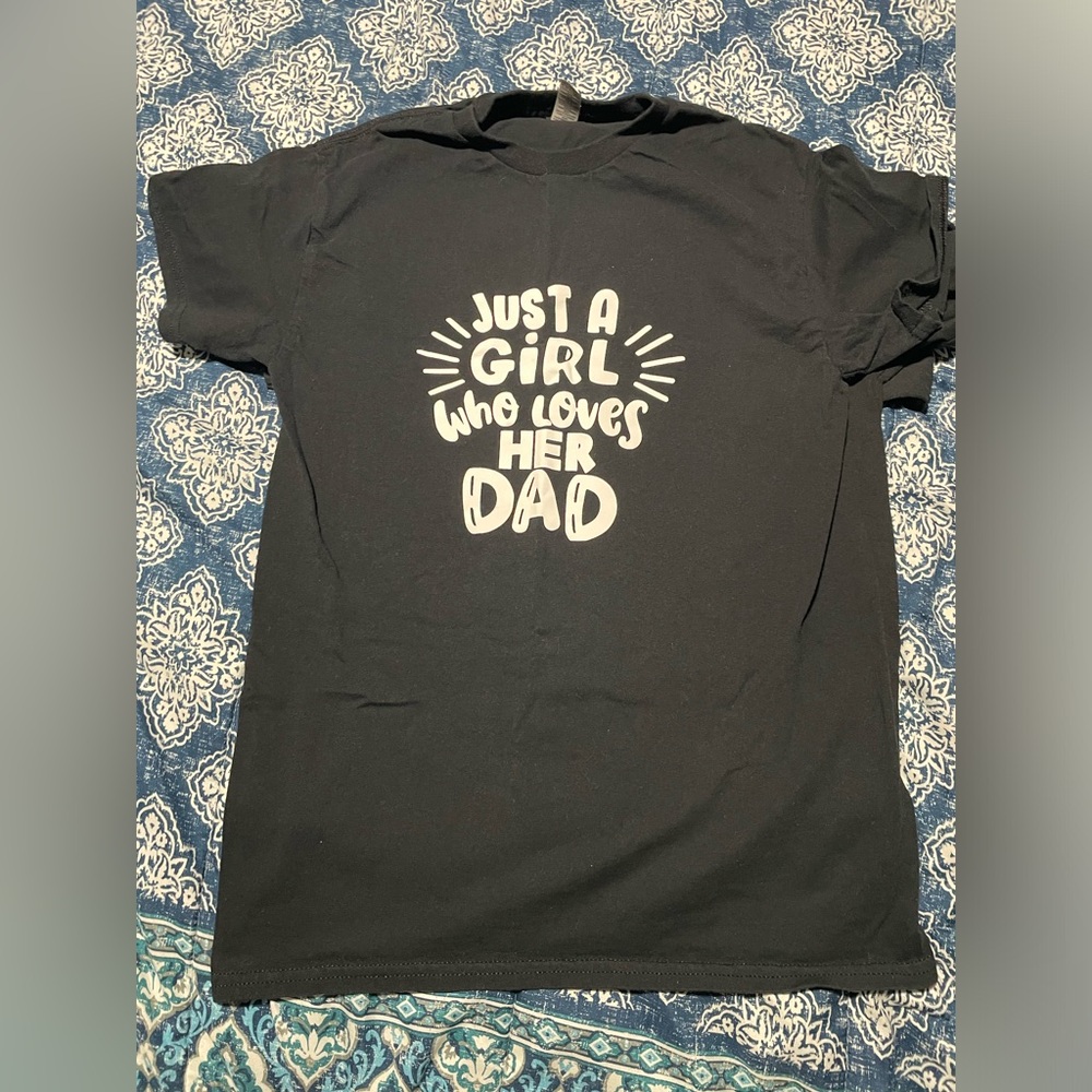 Just a girl who loves her dad shirt. 3 different sizes. Adult S,Child M,Child XS